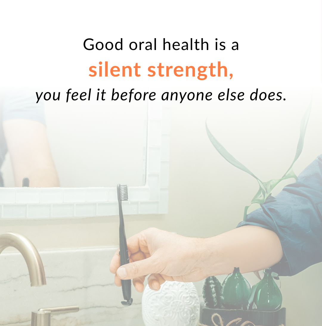 Good Oral Care helps with confidence